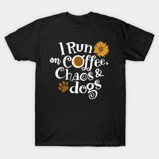 I Run On Coffee Chaos And Dogs T-Shirt